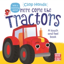 Clap Hands: Here Come the Tractors : A touch-and-feel board book