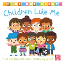 Find Out About: Children Like Me : A lift-the-flap board book