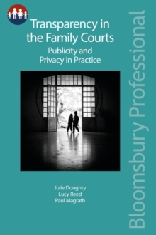 Transparency in the Family Courts: Publicity and Privacy in Practice, Paperback / softback Book Transparency in the Family Courts: Publicity and Privacy in Practice, Paperback / softback Book