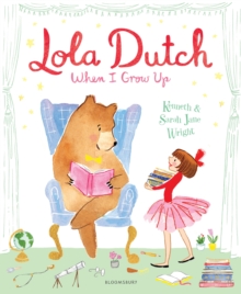 Lola Dutch: When I Grow Up, Paperback / softback Book Lola Dutch: When I Grow Up, Paperback / softback Book