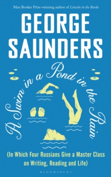 A Swim in a Pond in the Rain : From the Man Booker Prize-winning, New York Times-bestselling author of Lincoln in the Bardo, Hardback Book A Swim in a Pond in the Rain : From the Man Booker Prize-winning, New York Times-bestselling author of Lincoln in the Bardo, Hardback Book