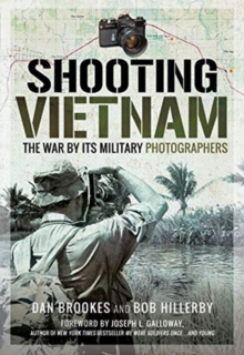 Shooting Vietnam : The War By Its Military Photographers, Hardback Book Shooting Vietnam : The War By Its Military Photographers, Hardback Book