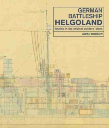 German Battleship Helgoland : as detailed in the original builders' plans, Hardback Book German Battleship Helgoland : as detailed in the original builders' plans, Hardback Book