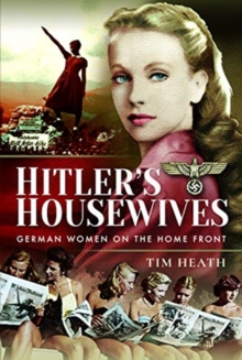 Hitler's Housewives : German Women on the Home Front, Hardback Book Hitler's Housewives : German Women on the Home Front, Hardback Book