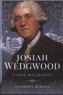 Josiah Wedgwood : A New Biography, Hardback Book Josiah Wedgwood : A New Biography, Hardback Book