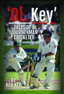 Rob Key: My Life in Cricket, Hardback Book Rob Key: My Life in Cricket, Hardback Book
