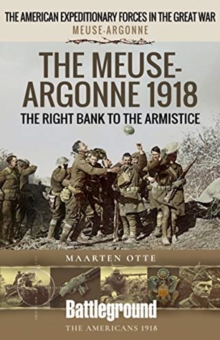 The Meuse Heights to the Armistice : Meuse-Argonne 1918