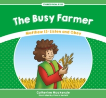 The Busy Farmer : Matthew 13: Listen and Obey
