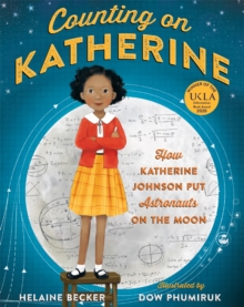 Counting on Katherine : How Katherine Johnson Put Astronauts on the Moon, Paperback / softback Book Counting on Katherine : How Katherine Johnson Put Astronauts on the Moon, Paperback / softback Book