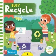 Busy Recycle, Board book Book Busy Recycle, Board book Book