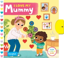 I Love My Mummy, Board book Book I Love My Mummy, Board book Book