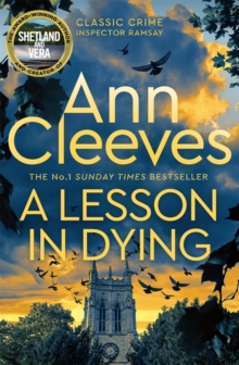 A Lesson in Dying : The first classic mystery novel featuring detective Inspector Ramsay from The Sunday Times bestselling author of the Vera, Shetland and Venn series, Ann Cleeves