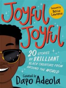 Joyful, Joyful : 20 stories by BRILLIANT Black creators from around the world
