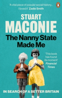 The Nanny State Made Me : A Story of Britain and How to Save it, Paperback / softback Book The Nanny State Made Me : A Story of Britain and How to Save it, Paperback / softback Book