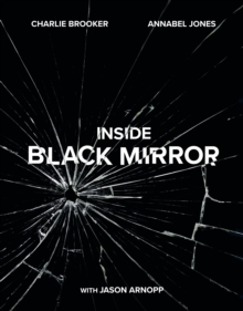 Inside Black Mirror : The Illustrated Oral History, Hardback Book Inside Black Mirror : The Illustrated Oral History, Hardback Book
