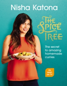 The Spice Tree : Indian Cooking Made Beautifully Simple, Hardback Book The Spice Tree : Indian Cooking Made Beautifully Simple, Hardback Book