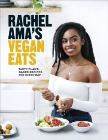 Rachel Ama's Vegan Eats : Tasty plant-based recipes for every day, Hardback Book Rachel Ama's Vegan Eats : Tasty plant-based recipes for every day, Hardback Book