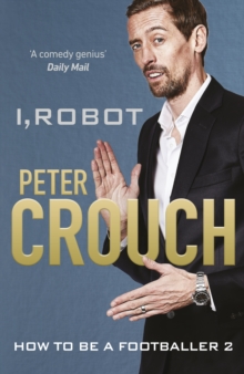 I, Robot : How to Be a Footballer 2, Hardback Book I, Robot : How to Be a Footballer 2, Hardback Book