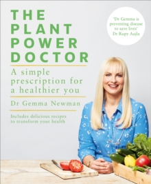 The Plant Power Doctor : A simple prescription for a healthier you (Includes delicious recipes to transform your health), Paperback / softback Book The Plant Power Doctor : A simple prescription for a healthier you (Includes delicious recipes to transform your health), Paperback / softback Book