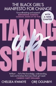 Taking Up Space : The Black Girl's Manifesto for Change, Paperback / softback Book Taking Up Space : The Black Girl's Manifesto for Change, Paperback / softback Book