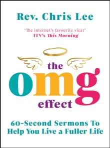 The OMG Effect : 60-Second Sermons to Live a Fuller Life, Hardback Book The OMG Effect : 60-Second Sermons to Live a Fuller Life, Hardback Book