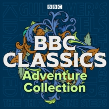 BBC Classics: Adventure Collection : Gulliver’s Travels, Kidnapped, The Sign of Four, The War of the Worlds & The Thirty-Nine Steps