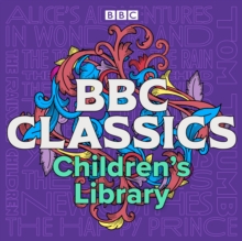 BBC Classics Children's Library : A timeless collection of 21 tales for all ages