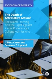The Death of Affirmative Action? : Racialized Framing and the Fight Against Racial Preference in College Admissions