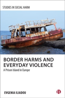 Border Harms and Everyday Violence : A Prison Island in Europe