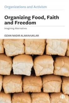 Organizing Food, Faith and Freedom : Imagining Alternatives