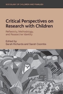 Critical Perspectives on Research with Children : Reflexivity, Methodology, and Researcher Identity