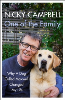 One of the Family : Why A Dog Called Maxwell Changed My Life, Hardback Book One of the Family : Why A Dog Called Maxwell Changed My Life, Hardback Book