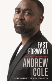 Fast Forward: The Autobiography : The Hard Road to Football Success, Hardback Book Fast Forward: The Autobiography : The Hard Road to Football Success, Hardback Book