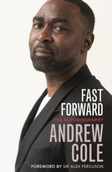 Fast Forward: The Autobiography : The Hard Road to Football Success, Paperback / softback Book Fast Forward: The Autobiography : The Hard Road to Football Success, Paperback / softback Book