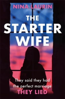 The Starter Wife : Their perfect marriage is a LIE. A dark, gripping thriller for summer 2019, Paperback / softback Book The Starter Wife : Their perfect marriage is a LIE. A dark, gripping thriller for summer 2019, Paperback / softback Book