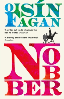 Nobber : 'A bloody and brilliant first novel', Paperback / softback Book Nobber : 'A bloody and brilliant first novel', Paperback / softback Book