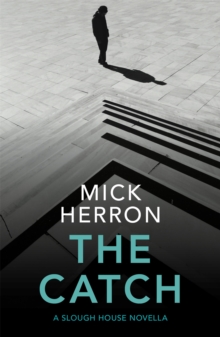 The Catch : A Slough House Novella 2, Paperback / softback Book The Catch : A Slough House Novella 2, Paperback / softback Book