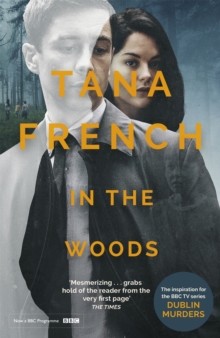 In the Woods : the inspiration for the major new BBC drama series DUBLIN MURDERS, Paperback / softback Book In the Woods : the inspiration for the major new BBC drama series DUBLIN MURDERS, Paperback / softback Book
