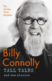 Tall Tales and Wee Stories : The Best of Billy Connolly, Hardback Book Tall Tales and Wee Stories : The Best of Billy Connolly, Hardback Book