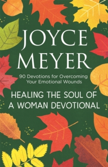 Healing the Soul of a Woman Devotional : 90 Devotions for Overcoming Your Emotional Wounds, Hardback Book Healing the Soul of a Woman Devotional : 90 Devotions for Overcoming Your Emotional Wounds, Hardback Book
