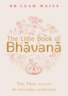 The Little Book of Bhavana : Thai Secrets of Everyday Resilience, Hardback Book The Little Book of Bhavana : Thai Secrets of Everyday Resilience, Hardback Book