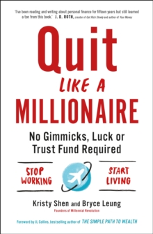 Quit Like a Millionaire : No Gimmicks, Luck, or Trust Fund Required, Paperback / softback Book Quit Like a Millionaire : No Gimmicks, Luck, or Trust Fund Required, Paperback / softback Book