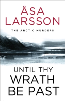 Until Thy Wrath Be Past : The Arctic Murders - atmospheric Scandi murder mysteries