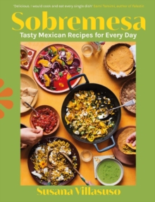 Sobremesa : Tasty Mexican Recipes for Every Day