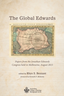 The Global Edwards : Papers from the Jonathan Edwards Congress held in Melbourne, August 2015