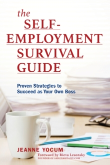 The Self-Employment Survival Guide : Proven Strategies to Succeed as Your Own Boss, Paperback Book The Self-Employment Survival Guide : Proven Strategies to Succeed as Your Own Boss, Paperback Book