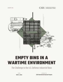 Empty Bins in a Wartime Environment : The Challenge to the U.S. Defense Industrial Base