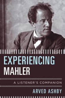 Experiencing Mahler : A Listener's Companion