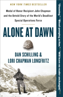 Alone at Dawn : Medal of Honor Recipient John Chapman and the Untold Story of the World's Deadliest Special Operations Force, EPUB eBook Alone at Dawn : Medal of Honor Recipient John Chapman and the Untold Story of the World's Deadliest Special Operations Force, EPUB eBook