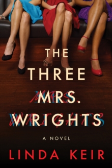 The Three Mrs. Wrights : A Novel, Paperback / softback Book The Three Mrs. Wrights : A Novel, Paperback / softback Book